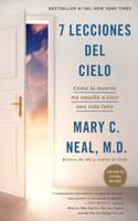 7 Lecciones del Cielo: Cómo La Muerte Me Enseñó a Vivir Una Vida Feliz / 7 Lessons from Heaven: How Dying Taught Me to Live a Joy-Filled Life