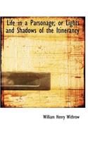 Life in a Parsonage; Or Lights and Shadows of the Itinerancy: (English)