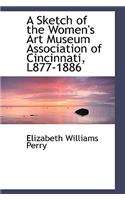 A Sketch of the Women's Art Museum Association of Cincinnati, L877-1886
