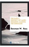 Early History of Land-Holding Among the Germans