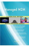Managed M2M A Complete Guide - 2019 Edition