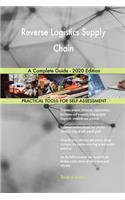 Reverse Logistics Supply Chain A Complete Guide - 2020 Edition