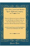 Twenty-Seventh Annual Report of the Board of Directors of the New York Central and Hudson River Railroad Company: And Its Leased Lines to the Stockholders, for the Year Ended June 30, 1896 (Classic Reprint)