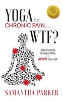 Yoga for Chronic Pain ... WTF?