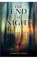 The End of Night: How Cancer Cured Me!(English)