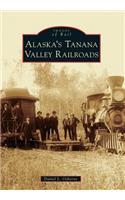 Alaska's Tanana Valley Railroads