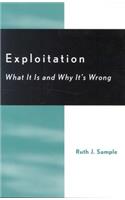 Exploitation: What It Is and Why It's Wrong: What It Is and Why It's Wrong
