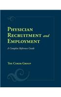 Physician Recruitment and Employment: A Complete Reference Guide