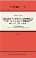Genesis and Development of Plekhanov’s Theory of Knowledge: A Marxist Between Anthropological Materialism and Physiology(55 Sovietica)