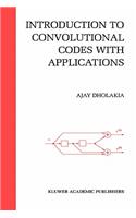 Introduction to Convolutional Codes with Applications: (275 The Springer International Series in Engineering and Computer Science)