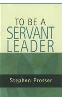 To Be a Servant-Leader