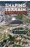 Shaping Terrain: City Building in Latin America