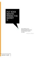 Put Your Mouth Where the Money Is