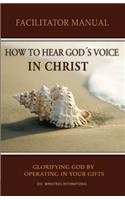 How to Hear Gods Voice In Christ Facilitators Manual