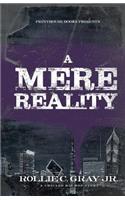 Mere Reality