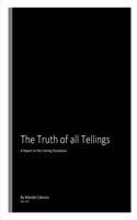 Truth of all Tellings: A Report on the Coming Dissolution