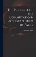 Principle of the Commutation-Act Established by Facts
