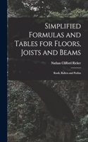 Simplified Formulas and Tables for Floors, Joists and Beams; Roofs, Rafters and Purlins