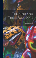 Ainu and Their Folk-Lore