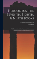 Herodotus, the Seventh, Eighth, & Ninth Books