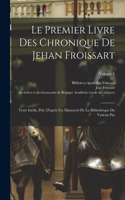 Premier Livre Des Chronique De Jehan Froissart