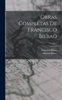 Obras Completas De Francisco Bilbao; Volume 2