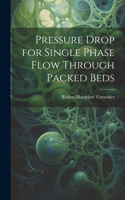 Pressure Drop for Single Phase Flow Through Packed Beds