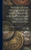 Report of the Proceedings of the Numismatic and Antiquarian Society of Philadelphia