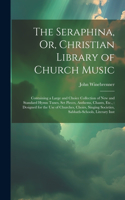 Seraphina, Or, Christian Library of Church Music