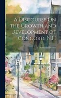 Discourse On the Growth and Development of Concord, N.H