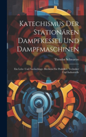 Katechismus Der Stationären Dampfkessel Und Dampfmaschinen
