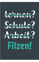 lernen? Schule? Arbeit? Filzen!: Notizbuch - tolles Geschenk für Notizen, Scribbeln und Erinnerungen aufbewahren - liniert mit 100 Seiten