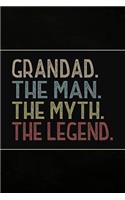 Grandad the Man the Myth the Legend: Cute Notebook Journal or Diary to Write In for Grandad. Fathers Day Gifts or Birthday Present for your Grandfather