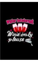 Water Intolerant Wine Only Please