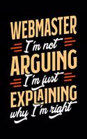 Webmaster I'm Not Arguing I'm Just Explaining Why I'm Right