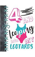 4 And Leaping Into My Leotards: 4 Year Old Girls Gymnastic, Ice Skating Or Ballet Activity Book Sketchbook To Doodle & Draw In For Athletic Girls