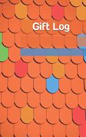 Gift Log: Gift Log Recorder Present Receipt - Keepsake Record for All Occasions: Birthdays, Wedding, Anniversary, Baby Shower, Bridal, Bridal Memory Book