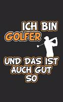 Ich bin Golfer und das ist auch gut so: Notizbuch, Notizheft, Notizblock - Geschenk-Idee für Golf Fans - Karo - A5 - 120 Seiten