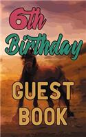 6th Birthday Guest Book: Happy 6 Sixth Birthday Horse Riding Celebration Message Logbook for Visitors Family and Friends to Write in Comments & Best Wishes Gift Log (Guestbo