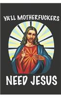 Ya'll Motherfuckers Need Jesus