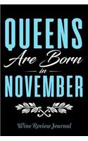 Queens Are Born In November Wine Review Journal: 6 x 9 Notebook, 120 lined pages, Version 2