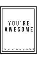 Inspirational Notebook: You're Awesome, Motivational Journal with Creative Cover, Cool Lined Composition Notebook with Quote(8.5 x 11 inches, 110 Pages, College Ruled Paper