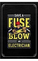 Save A Fuse Blow An Electrician: Funny Electrician Journal Blank Lined Notebook