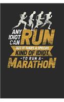Any Idiot Can Run: Running Notebook, Blank Lined (6 x 9 - 120 pages) Sports Themed Notebook for Daily Journal, Diary, and Gift