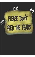 Please Dont Feed The Fears