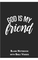 God is my friend Blank Notebook with Bible Verses: 6x9 Blank Christian Composition Notebook or Devotional Journal - Bible Journal or Prayer Book for Men and Women