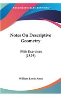 Notes On Descriptive Geometry: With Exercises (1893)(English)