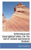 Arithmetical and Geographical Tables, for the Use of Schools and General Students