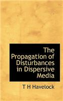 The Propagation of Disturbances in Dispersive Media