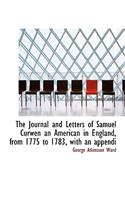 The Journal and Letters of Samuel Curwen an American in England, from 1775 to 1783, with an Appendi